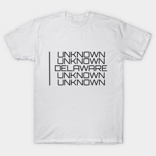 Unknown, Unknown, Delaware, Unknown, Unknown T-Shirt